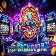 jogar pachinko 5 gratis